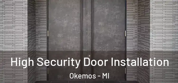  High Security Door Installation Okemos - MI